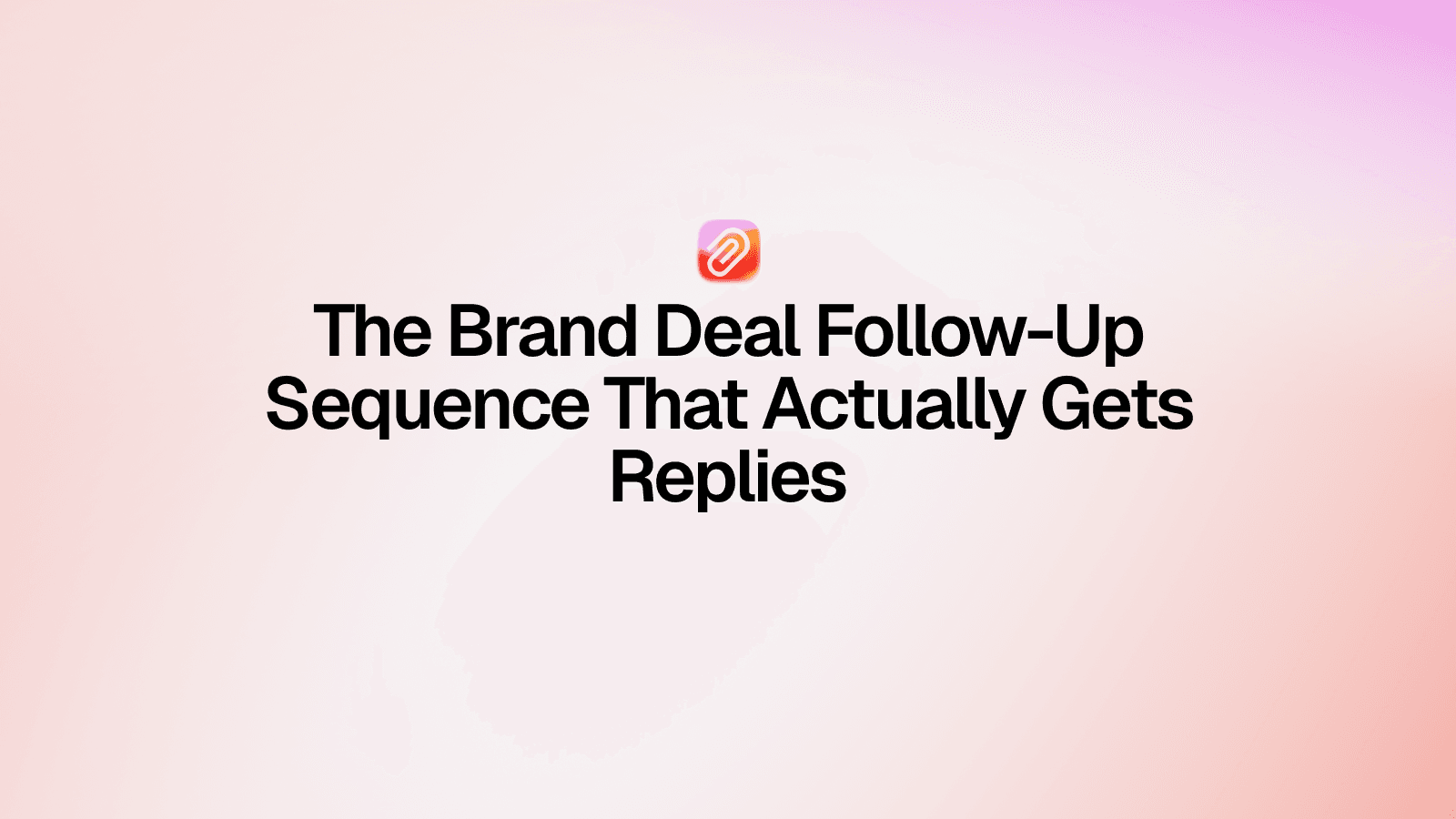 The Brand Deal Follow-Up Sequence That Actually Gets Replies