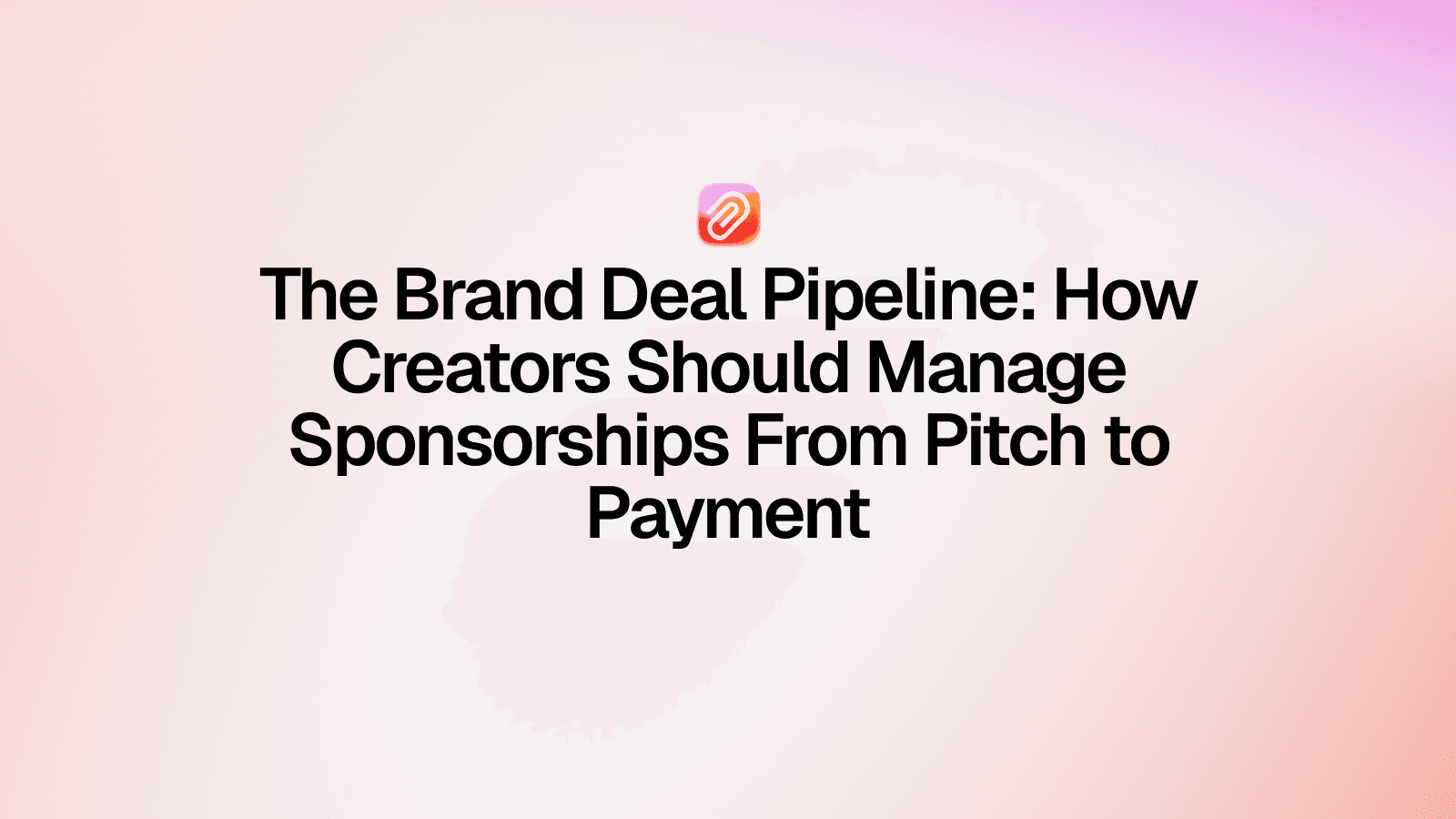The Brand Deal Pipeline: How Creators Should Manage Sponsorships From Pitch to Payment
