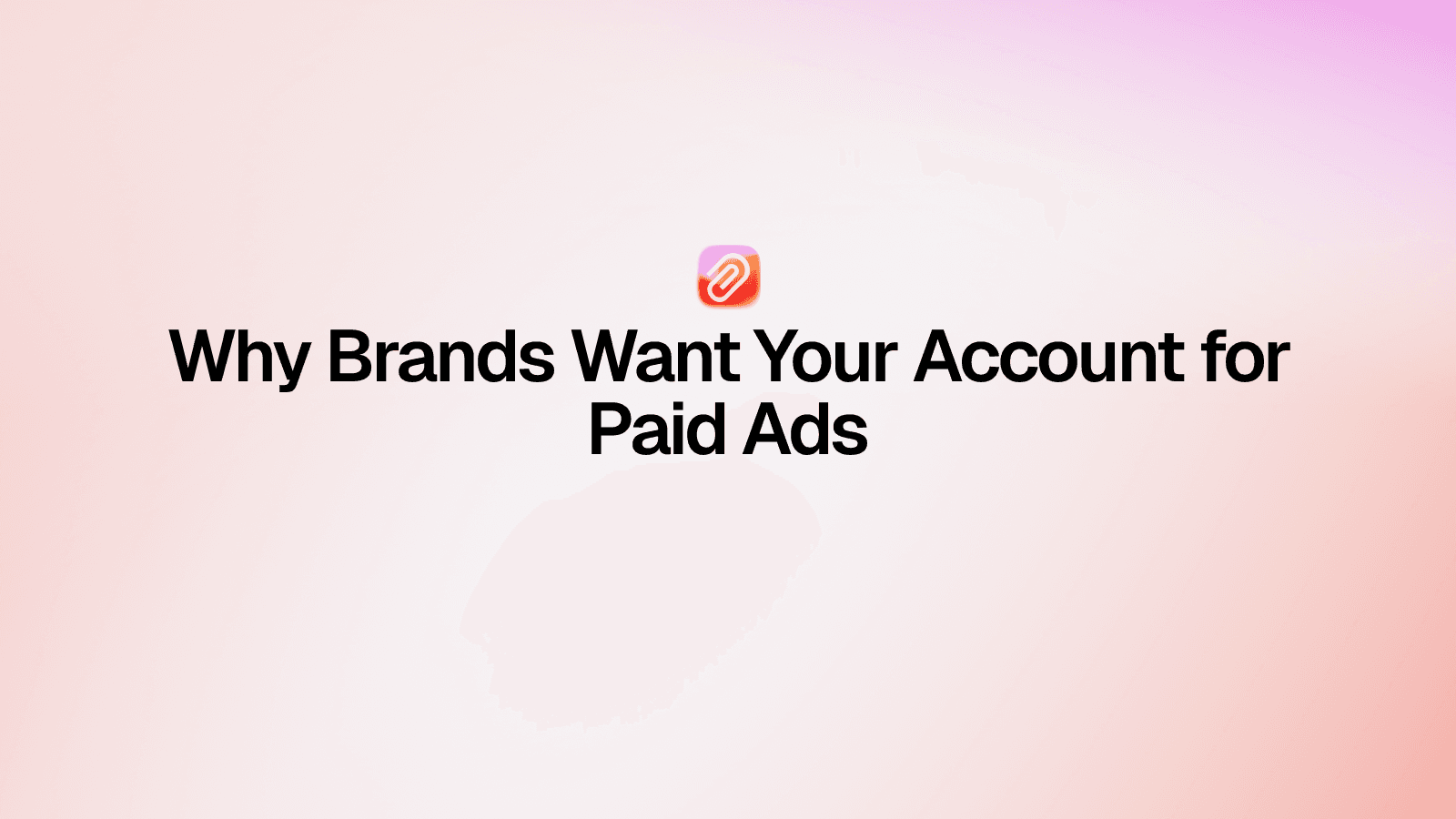 Creator Whitelisting in 2026: Why Brands Want Your Account for Paid Ads