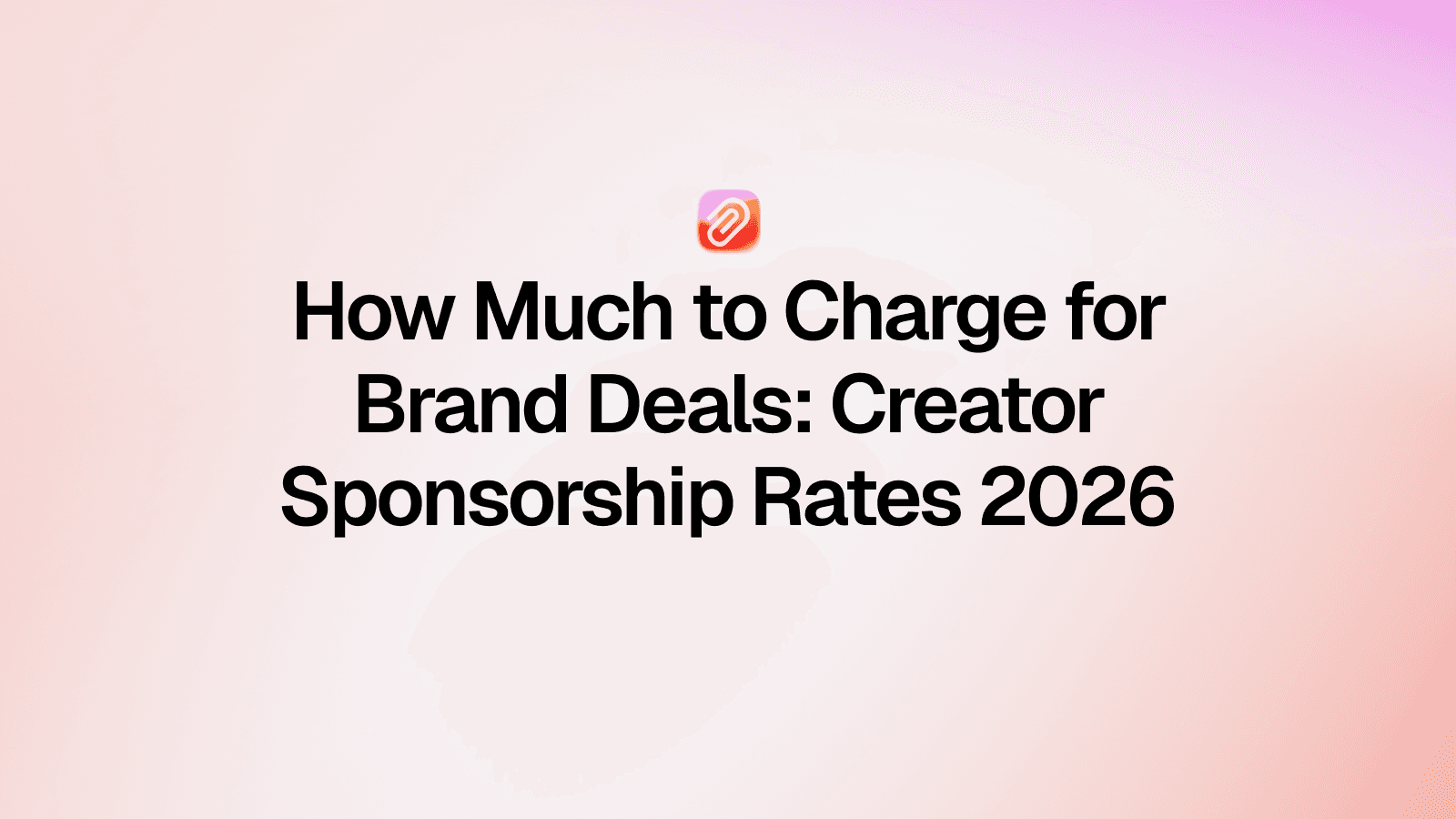 What Should You Charge for a Brand Deal? A Creator's Guide to Pricing Sponsorships in 2026