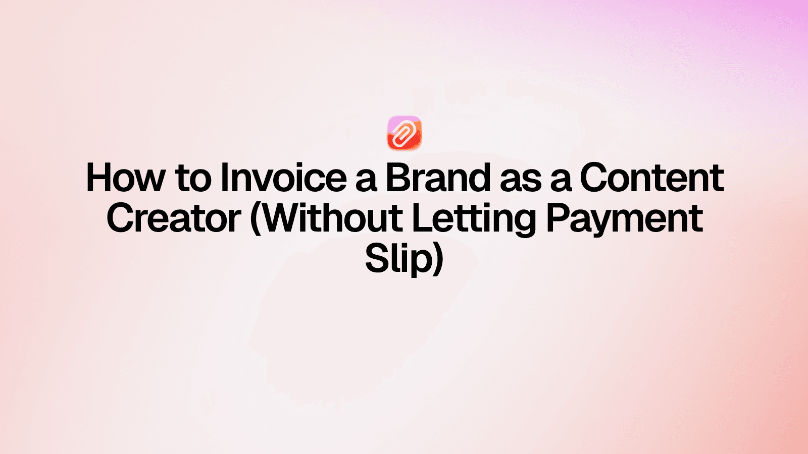 How to Invoice Brands as a Content Creator (2026 Guide)