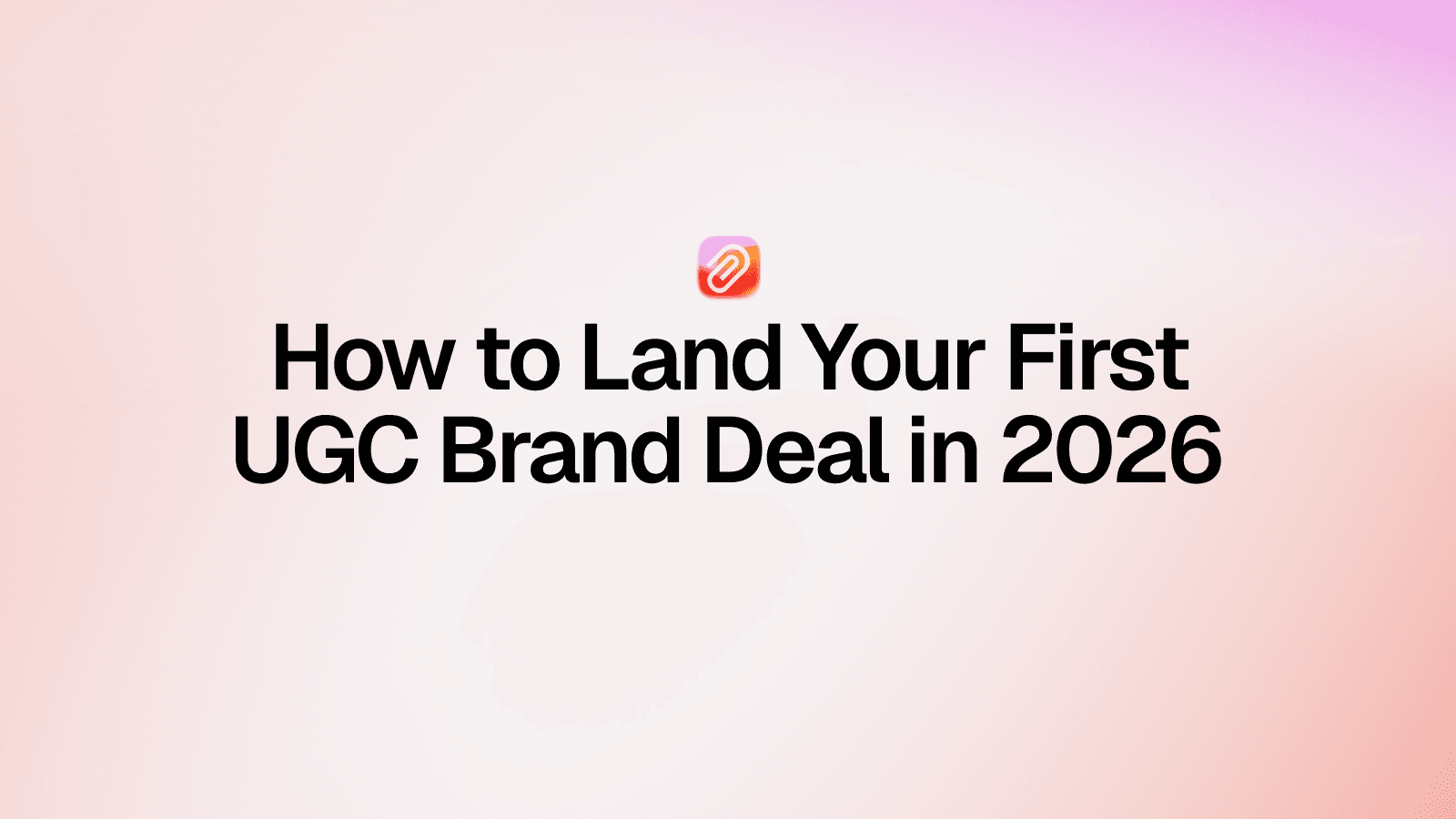 How to Land Your First UGC Brand Deal in 2026 (No Followers Required)