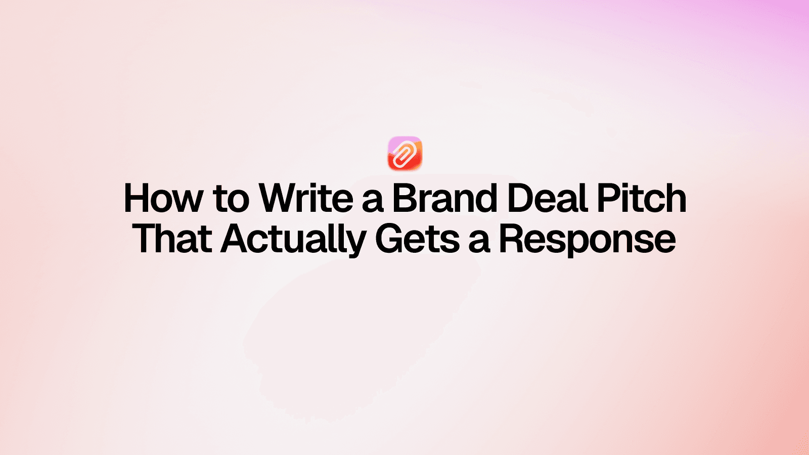 How to Write a Brand Deal Pitch That Actually Gets a Response