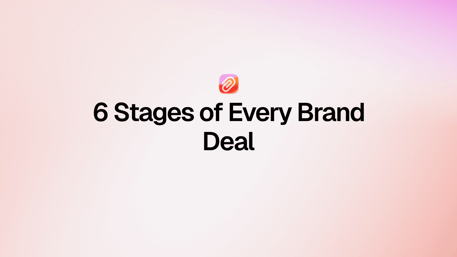 The 6 Stages of a Brand Deal (And Where Most Creators Drop the Ball)