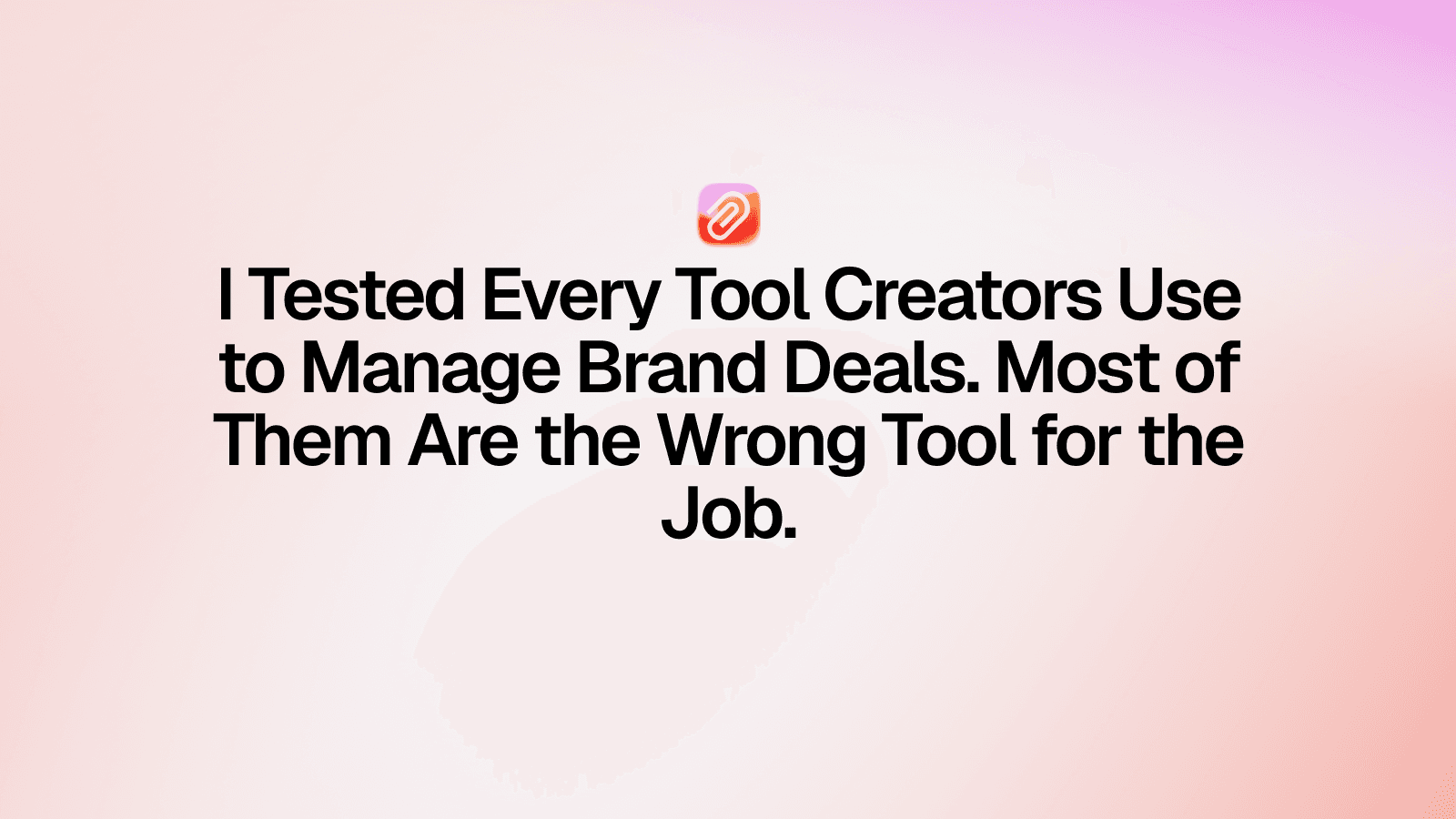 I Tested Every Tool Creators Use to Manage Brand Deals. Most of Them Are the Wrong Tool for the Job.