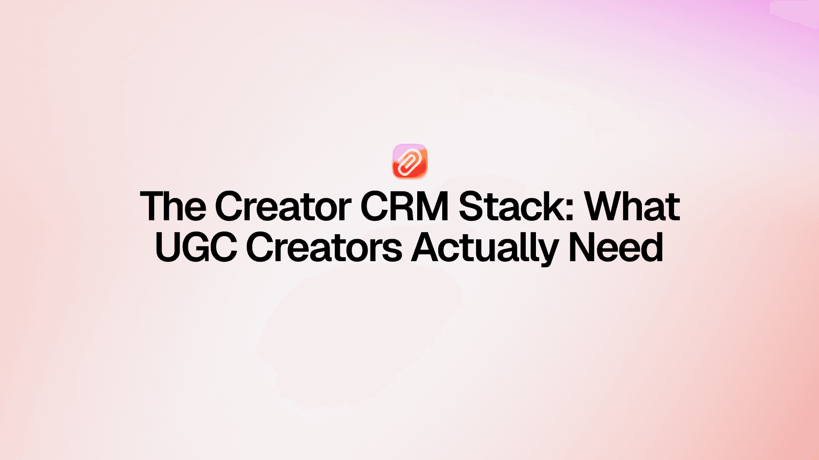The Creator CRM Stack: What UGC Creators Actually Need