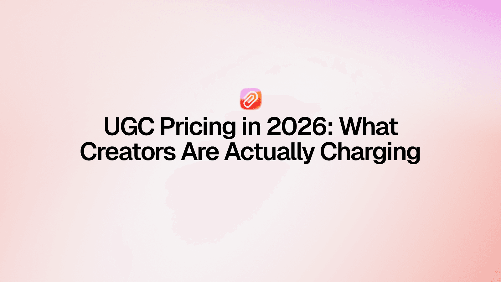 UGC Pricing in 2026: What Creators Are Actually Charging